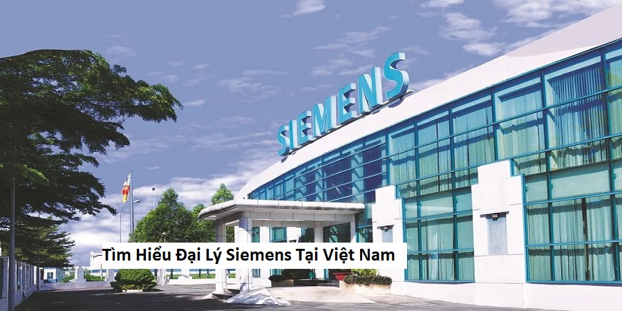 Tìm hiểu Đại lý siemens tại việt nam
