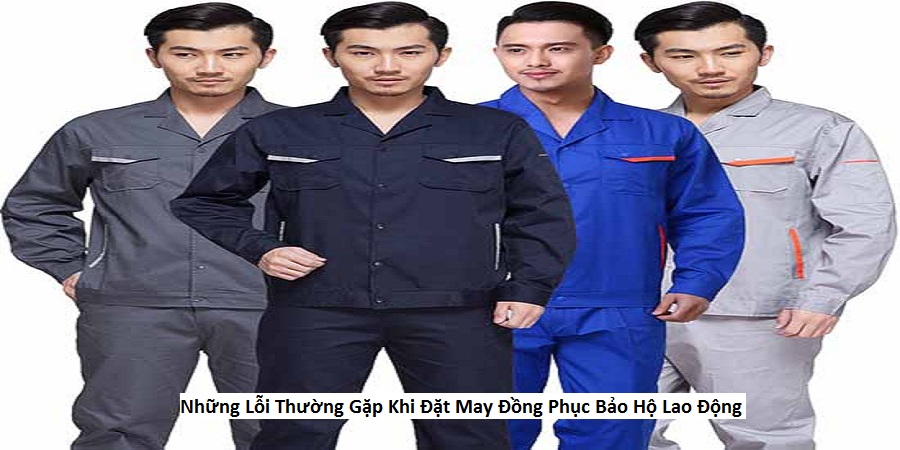 Những lỗi thường gặp khi Đặt may Đồng phục bảo hộ lao Động